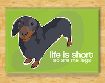 Dachshund Magnet - Life is Short So Are Me Legs - Weiner Dog Dachshund Gifts Funny Dog Fridge Magnets