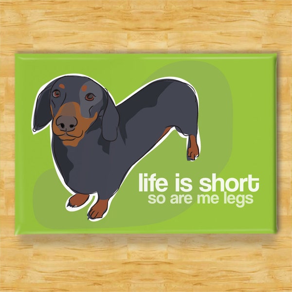 Dachshund Magnet - Life is Short So Are Me Legs - Weiner Dog Dachshund Gifts Funny Dog Fridge Magnets