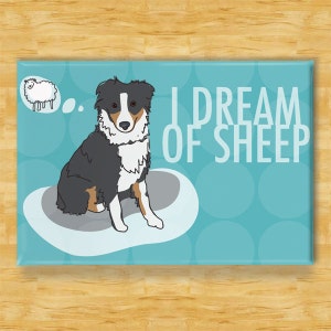 Australian Shepherd Magnet I Dream of Sheep Tri Color Black Aussie Gifts Funny Dog Fridge Magnets image 1