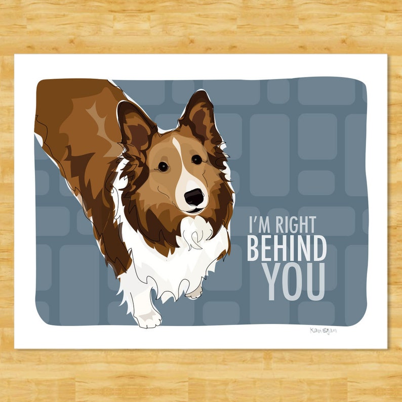 Shetland Sheepdog Sheltie Gifts Funny Dog Breed Art Prints Sheltie Art Print Right Behind You