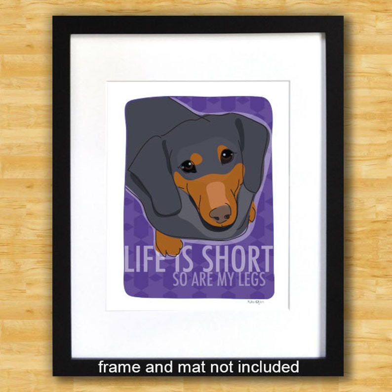 Black and Tan Dachshund Gifts for Dog Lovers Dachshund Art Print Life is Short So Are My Legs