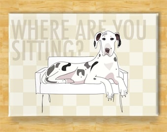 Great Dane Magnet - Where Are You Sitting - Harlequin Great Dane Gifts Funny Dog Fridge Magnets