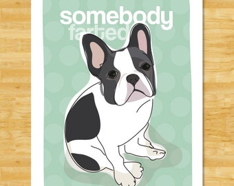 French Bulldog Art Print - Somebody Farted - Black and White French Bulldog Gifts Funny Dog Art