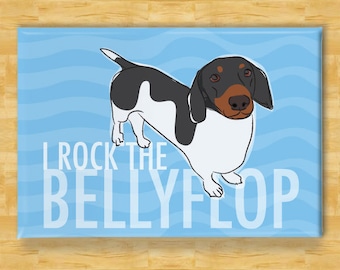 Dachshund Magnet - I Rock the Bellyflop - Black and Tan Piebald Dachshund Gifts Funny Dog Fridge Magnets