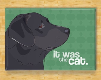 Labrador Magnet - It Was The Cat - Black Lab Labrador Retriever Gifts Funny Dog Fridge Magnets