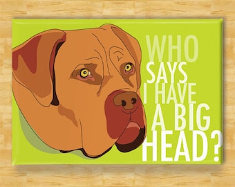 Mastiff Magnet - Who Says I Have a Big Head - Dogue de Bordeaux Mastiff Gifts Funny Dog Fridge Magnets