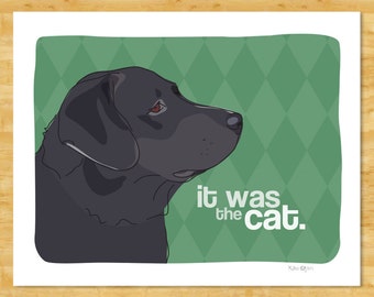 Labrador Retriever Art Print - It Was the Cat - Black Labrador Retriever Gifts Funny Dog Art