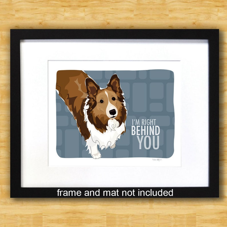 Shetland Sheepdog Sheltie Gifts Funny Dog Breed Art Prints Sheltie Art Print Right Behind You