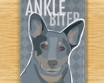 Australian Cattle Dog Magnet – Funny Fridge Magnets – Blue Heeler is an Ankle Biter