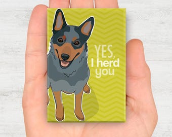 Blue Heeler Magnet – Funny Fridge Magnets – Australian Cattle Dog Says: Yes I Herd You