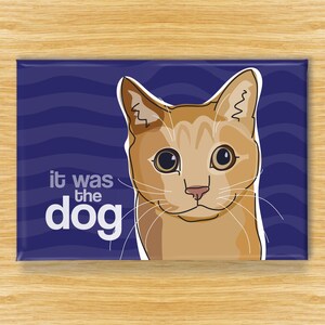 Orange Cat Magnet – Funny Fridge Magnets with Cats – It Was The Dog