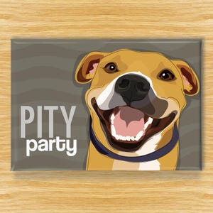 Pit Bull Magnet, Funny Dog Fridge Magnets, Pitbull With Breed Saying: Pity Party