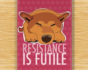 Shiba Inu Magnet – Funny Dog Fridge Magnets - Shibas Know: Resistance is Futile