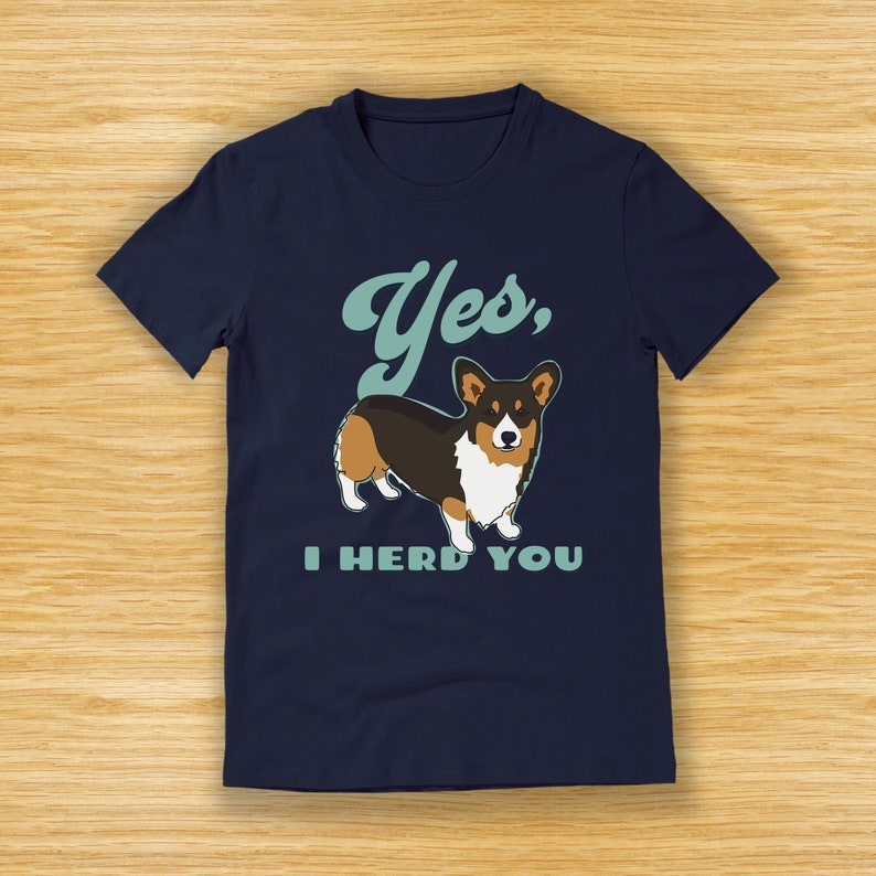 Retro Tri Corgi Shirt Yes I Herd You Funny Corgi T Shirt with Tri Color Pembroke Corgi Dog on Shirt for Men or Women image 1