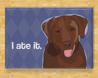 Labrador Magnet - I Ate It - Chocolate Lab Labrador Retriever Gifts Funny Dog Fridge Magnets