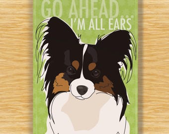 Papillon Magnet – Funny Dog Fridge Magnets – Go Ahead I'm All Ears
