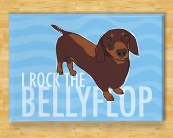 Dachshund Magnet - I Rock the Bellyflop - Chocolate Brown Dachshund Gifts Funny Dog Fridge Magnets