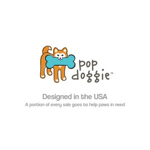 Pop Doggie items are designed and printed in the USA and a portion of every sale goes to help paws in need