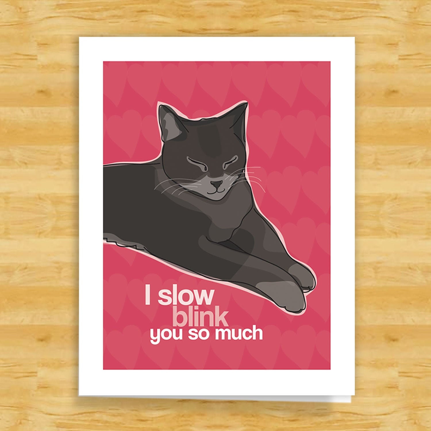 Cat I Love You Card - I Slow Blink You So Much - Cat Says I Love You on Card for Cat Moms and Dads - Cat Lovers Card from the Cat