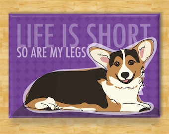 Corgi Magnet - Life is Short So Are My Legs - Tri Color Pembroke Welsh Corgi Gifts Funny Dog Fridge Magnets