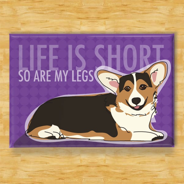 Corgi Magnet - Life is Short So Are My Legs - Tri Color Pembroke Welsh Corgi Gifts Funny Dog Fridge Magnets