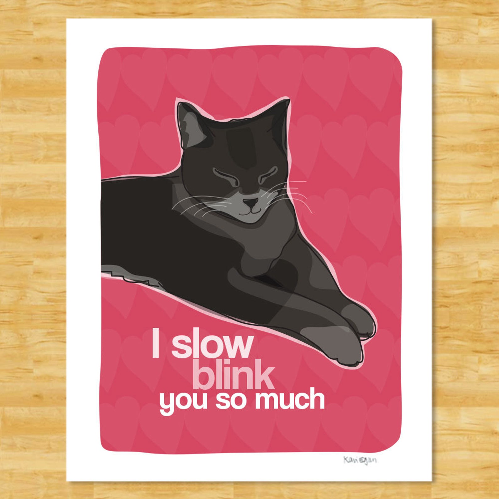 Cat Art Print - I Slow Blink You So Much