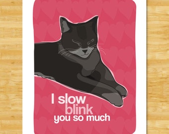 Cat Art Print - I Slow Blink You So Much - Valentines Day Gifts for Men or Women Cat Lovers - I Love You