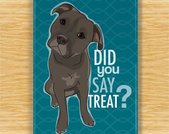 Pit Bull Magnet - Did You Say Treat - Pitbull Dog Gifts Funny Pitbull Dog Fridge Magnets