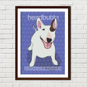 Bull Terrier Art Print, Funny Dog Illustration Poster, Bull Terrier Gifts, Headbutt Haha