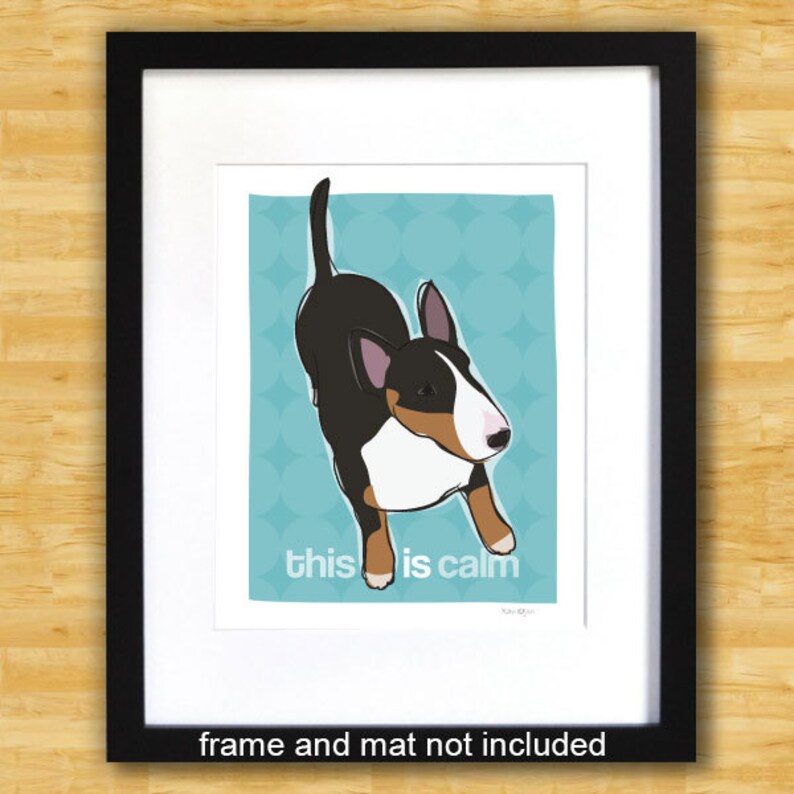 Bull Terrier Art Print This IS Calm Funny Bull Terrier Gifts Dog Art image 2