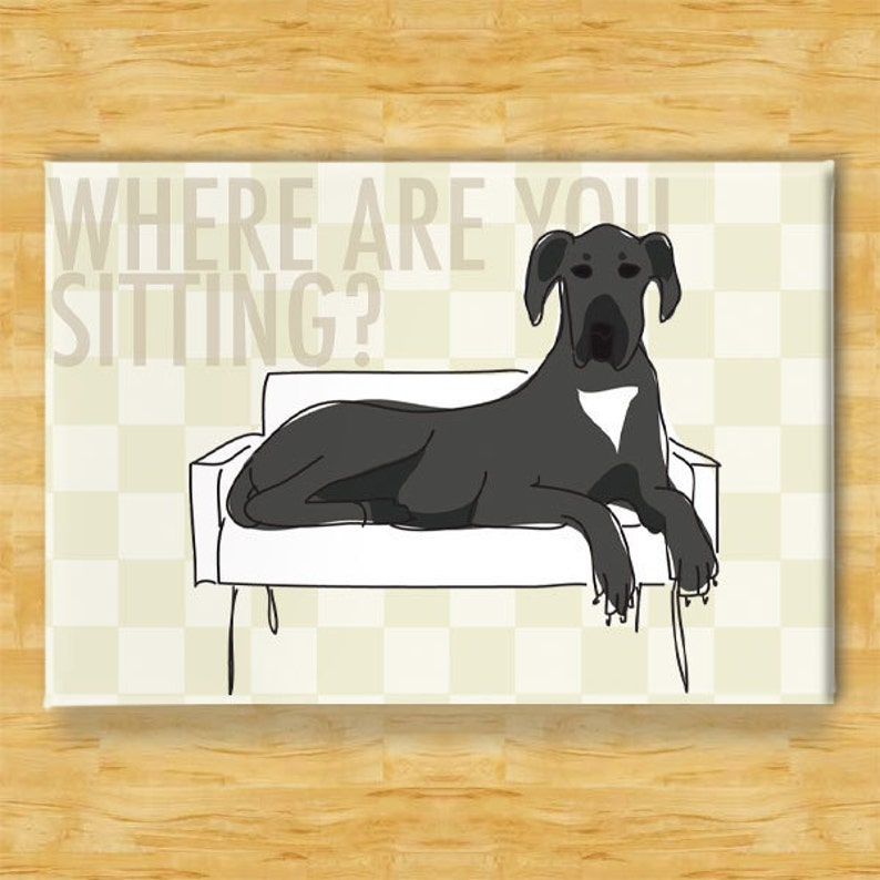 Great Dane Magnet Where Are You Sitting Black Great Dane Gifts Funny Dog Fridge Magnets image 1