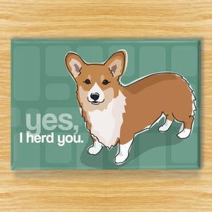 Corgi Magnet – Funny Dog Fridge Magnets – Pembroke Corgis: Yes I Herd You