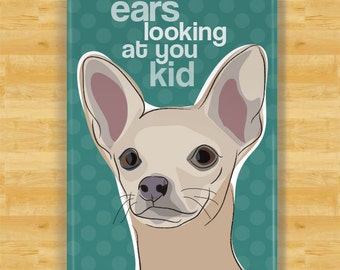Chihuahua Magnet - Ears Looking At You Kid - Fawn Chihuahua Gifts Funny Dog Fridge Magnets