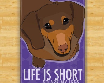 Dachshund Magnet - Life is Short So Are My Legs - Chocolate Brown Dachshund Gifts Funny Dog Fridge Magnets