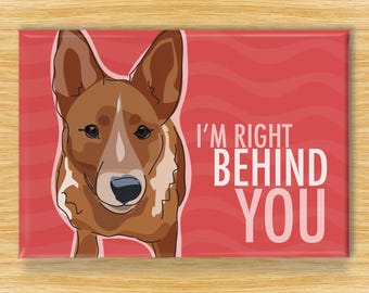 Red Heeler Magnet – Funny Fridge Magnets – Australian Cattle Dog is Right Behind You