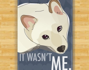 Shiba Inu Magnet - It Was Not Me - Cream White Shiba Inu Gifts Funny Dog Fridge Magnets