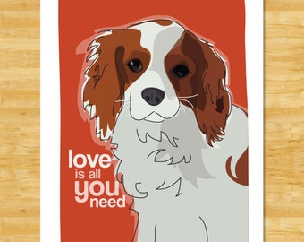 Cavalier King Charles Spaniel Art Print - Love is All You Need - Blenheim Cavalier Gifts