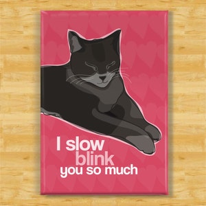 Cat Magnet I Slow Blink You So Much Valentines Day Gift Fridge Magnet Cat Says I Love You image 1