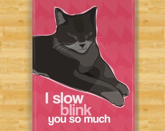 Cat Magnet - I Slow Blink You So Much - Valentines Day Gift Fridge Magnet - Cat Says I Love You