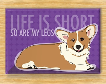 Corgi Magnet – Funny Dog Fridge Magnets – Pembroke Corgis: Life is Short