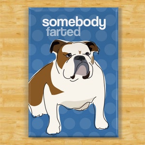 Bulldog Magnet - Somebody Farted - English Bulldog Gifts Funny Dog Fridge Magnets