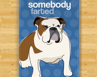 Bulldog Magnet - Somebody Farted - English Bulldog Gifts Funny Dog Fridge Magnets
