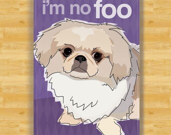 Pekingese Magnet - I Am No Foo - Pekingese Gifts Funny Dog Fridge Magnets