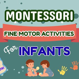 Puede incluir: Gráfico que promociona actividades Montessori de motricidad fina para bebés. La imagen incluye el texto "Montessori Fine Motor Activities For Infants". Hay ilustraciones de bebés, huellas de manos y un biberón.