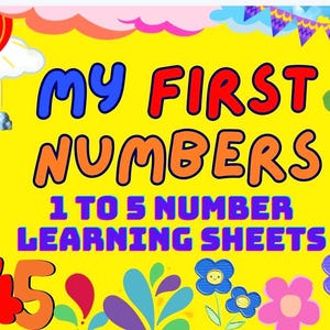 May include: A bright yellow educational poster with the text "MY FIRST NUMBERS" in blue, red, and orange. The poster also includes the text "1 TO 5 NUMBER LEARNING SHEETS". Colorful illustrations of numbers, flowers, and a sun are also present.