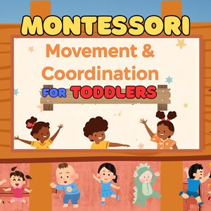 May include: A wooden sign with the word "MONTESSORI" in yellow, above a sign that reads "Movement & Coordination FOR TODDLERS". The sign features cartoon children in various poses, promoting early childhood education.