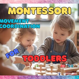 May include: Three toddlers are engaged in a Montessori activity. The image features the text "Montessori Movement Coordination for Toddlers" in various colors. The children are interacting with wooden toys, focusing on fine motor skills and coordination.