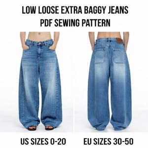 May include: Two views of light blue, extra baggy jeans. The front view shows the jeans with pockets and the model's hands in the pockets. The back view shows the back pockets and the waistband. Text at the top reads "LOW LOOSE EXTRA BAGGY JEANS PDF SEWING PATTERN". US sizes 0-20.
