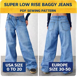 May include: Light blue, super low rise baggy jeans. The image shows the front and back of the jeans. The text on the image says "SUPER LOW RISE BAGGY JEANS PDF SEWING PATTERN" and "EUROPE SIZE 30-50".