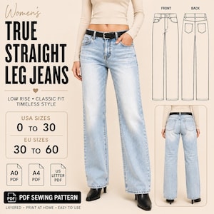 May include: Light blue straight leg jeans with a low rise and classic fit. The image includes text: Women's True Straight Leg Jeans, USA Sizes 0 to 30, EU Sizes 30 to 60, PDF Sewing Pattern, A0 PDF, A4 PDF, US Letter PDF, Layered, Print at home, Easy to use.